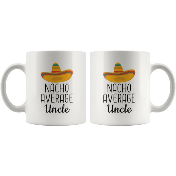 Nacho Average Uncle Coffee Mug | Funny Gift for Uncle $14.99 | Drinkware
