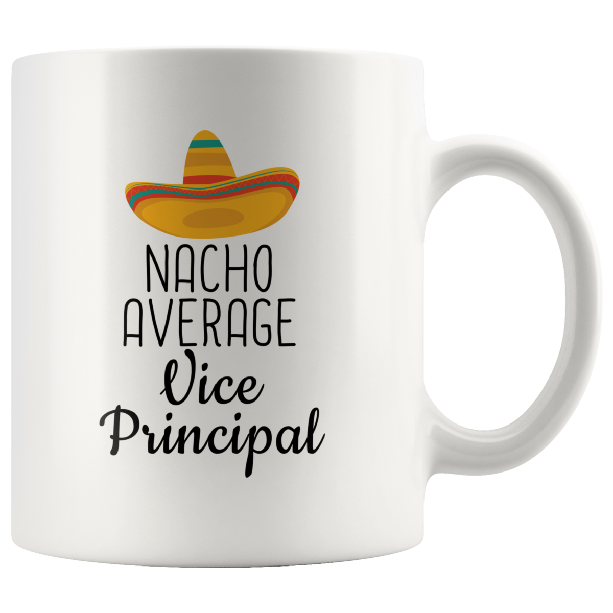 Nacho Average Vice Principal Coffee Mug | Funny Gift for Vice Principal $18.99 | 11oz Drinkware