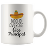Nacho Average Vice Principal Coffee Mug | Funny Gift for Vice Principal $18.99 | 11oz Drinkware