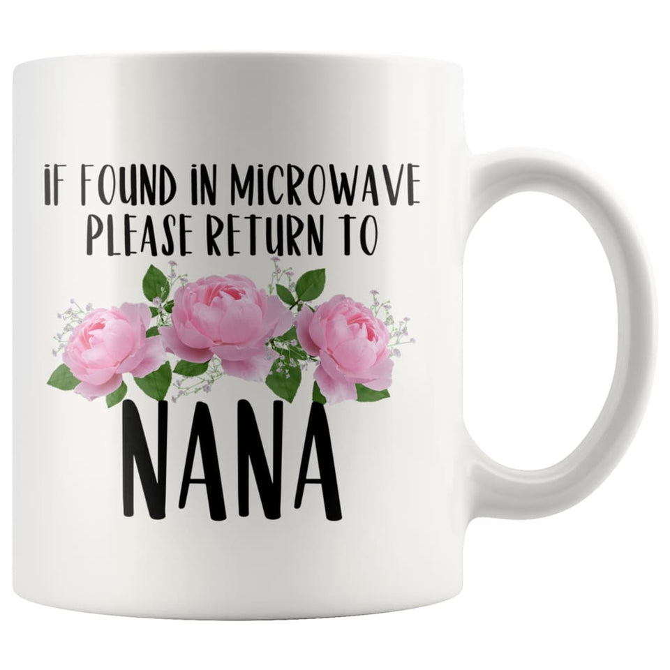 Nana Gift Ideas for Mother's Day If Found In Microwave Please Return To Nana Coffee Mug Tea Cup 11 ounce