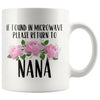 Nana Gift Ideas for Mother’s Day If Found In Microwave Please Return To Nana Coffee Mug Tea Cup 11 ounce $14.99 | White Drinkware