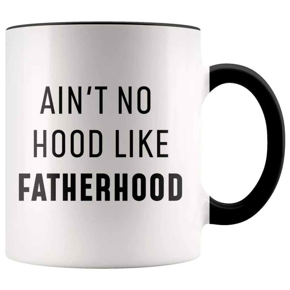 New Dad Gift: Ain't No Hood Like Fatherhood Coffee Mug