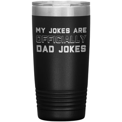 New Dad Gift My Jokes Are Officially Dad Jokes 20oz Insulated Vacuum Tumbler $29.99 | Black Tumblers