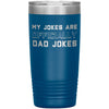 New Dad Gift My Jokes Are Officially Dad Jokes 20oz Insulated Vacuum Tumbler $29.99 | Blue Tumblers