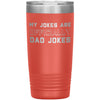 New Dad Gift My Jokes Are Officially Dad Jokes 20oz Insulated Vacuum Tumbler $29.99 | Coral Tumblers