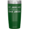 New Dad Gift My Jokes Are Officially Dad Jokes 20oz Insulated Vacuum Tumbler $29.99 | Green Tumblers
