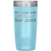 New Dad Gift My Jokes Are Officially Dad Jokes 20oz Insulated Vacuum Tumbler $29.99 | Light Blue Tumblers