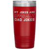 New Dad Gift My Jokes Are Officially Dad Jokes 20oz Insulated Vacuum Tumbler $29.99 | Red Tumblers