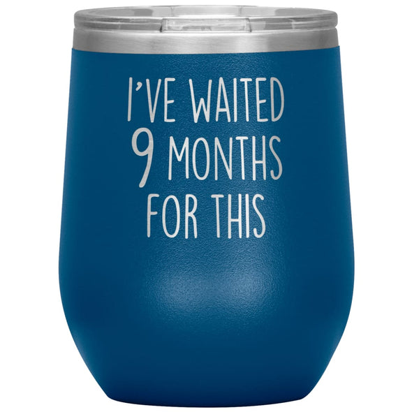 New Mom Gift I’ve Waited 9 Months For This Wine Tumbler Funny Expecting Mother Baby Shower Gifts $29.99 | Blue Wine Tumbler