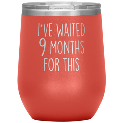 New Mom Gift I’ve Waited 9 Months For This Wine Tumbler Funny Expecting Mother Baby Shower Gifts $29.99 | Coral Wine Tumbler