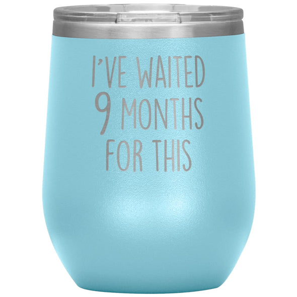 New Mom Gift I’ve Waited 9 Months For This Wine Tumbler Funny Expecting Mother Baby Shower Gifts $29.99 | Light Blue Wine Tumbler