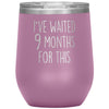 New Mom Gift I’ve Waited 9 Months For This Wine Tumbler Funny Expecting Mother Baby Shower Gifts $29.99 | Light Purple Wine Tumbler