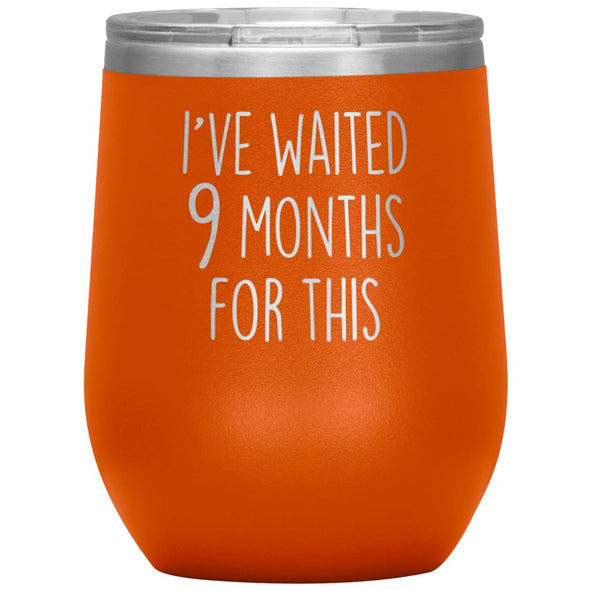 New Mom Gift I’ve Waited 9 Months For This Wine Tumbler Funny Expecting Mother Baby Shower Gifts $29.99 | Orange Wine Tumbler