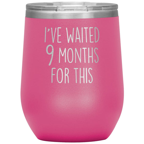 New Mom Gift I’ve Waited 9 Months For This Wine Tumbler Funny Expecting Mother Baby Shower Gifts $29.99 | Pink Wine Tumbler