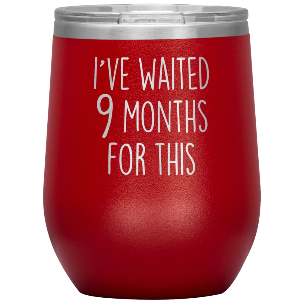 New Mom Gift I’ve Waited 9 Months For This Wine Tumbler Funny Expecting Mother Baby Shower Gifts $29.99 | Red Wine Tumbler