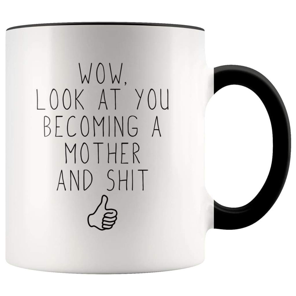 New Mom Gift Wow, Look At You Becoming A Mother And Shit Funny Coffee Mug