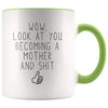 New Mom Gift Wow Look At You Becoming A Mother And Shit Funny Coffee Mug $14.99 | Green Drinkware