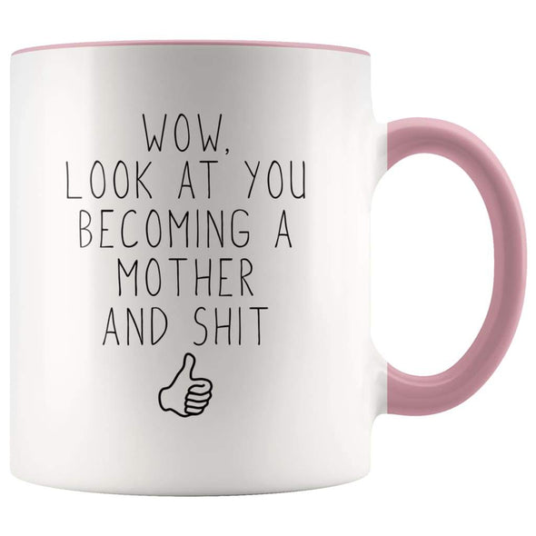 New Mom Gift Wow Look At You Becoming A Mother And Shit Funny Coffee Mug $14.99 | Pink Drinkware