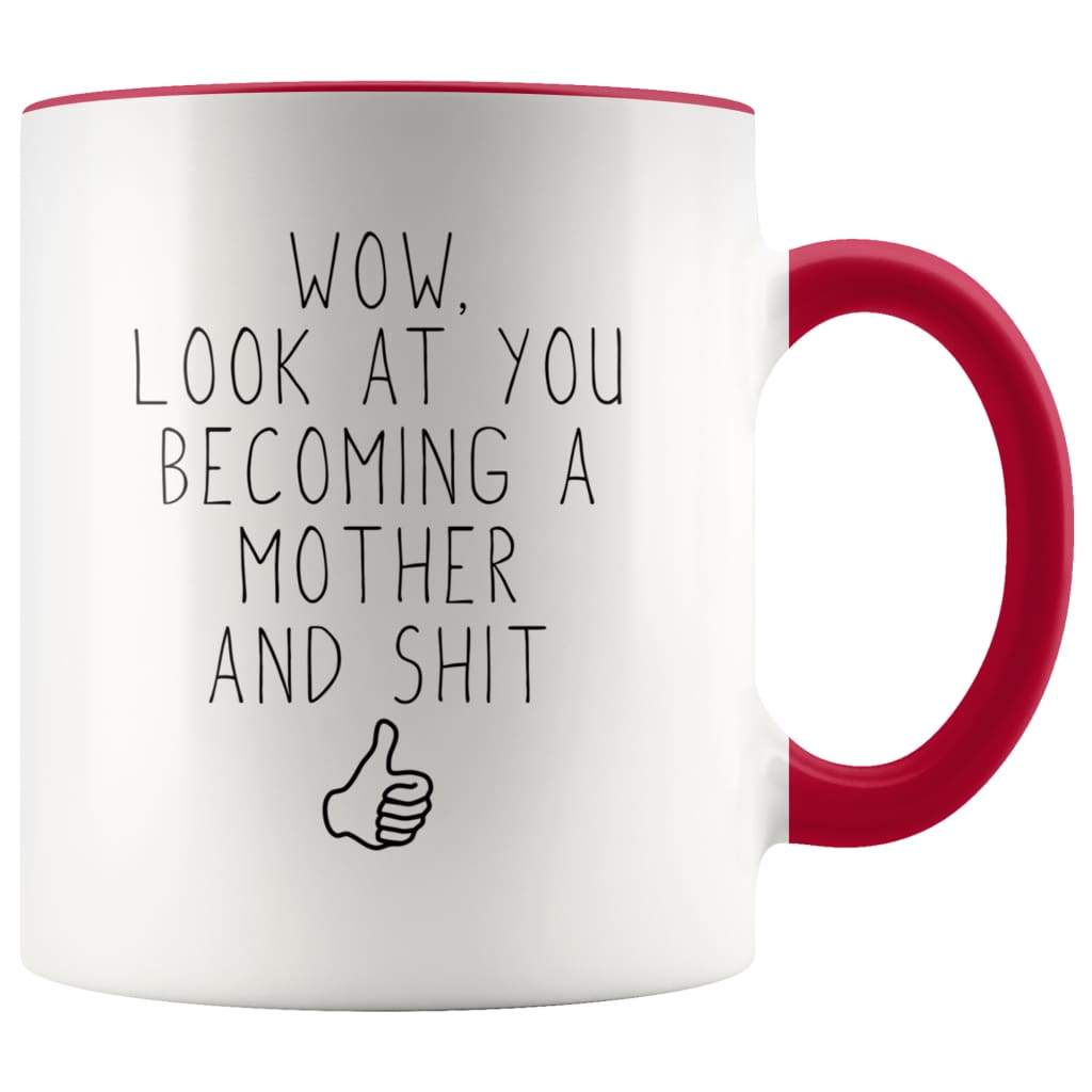 New Mom Gift Wow Look At You Becoming A Mother And Shit Funny Coffee Mug $14.99 | Red Drinkware