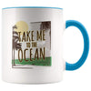 Ocean Lover Coffee Mug - Take Me To The Ocean Mug - Blue - Custom Made Drinkware
