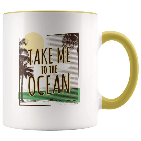 Ocean Lover Coffee Mug - Take Me To The Ocean Mug - Yellow - Custom Made Drinkware