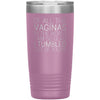 Of All the Vaginas In The World I Am So Glad I Tumbled Out Of Yours Mother’s Day Gift 20oz Insulated Vacuum Tumbler $29.99 | Light Purple 