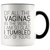Of All The Vaginas In The World Mother’s Day Gift From Daughter Mom Gifts Coffee Mug Tea Cup 11 ounce $14.99 | Black Drinkware