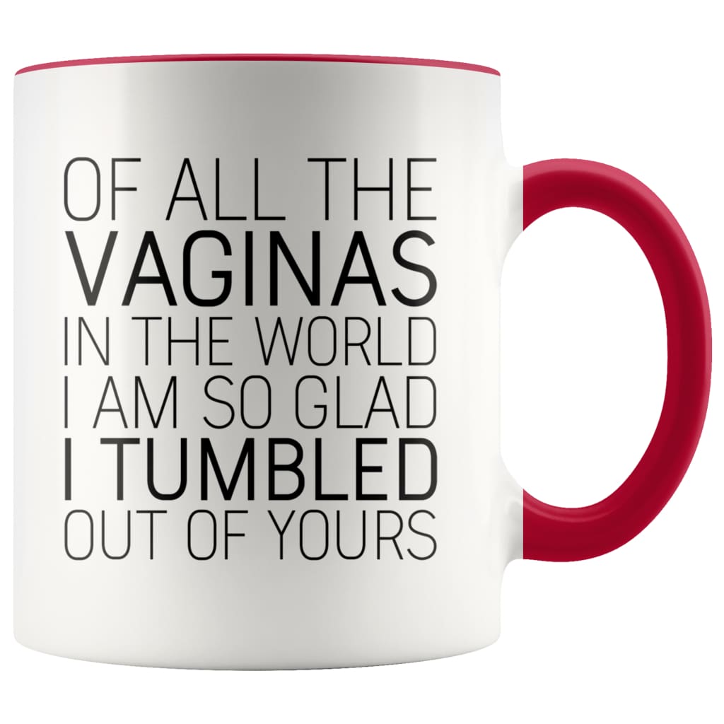 Of All The Vaginas In The World Mother’s Day Gift From Daughter Mom Gifts Coffee Mug Tea Cup 11 ounce | Red Drinkware