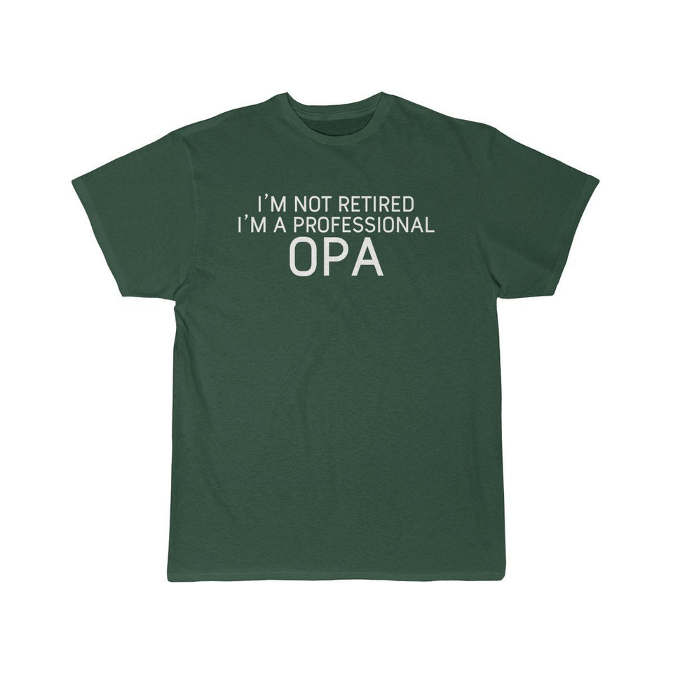 Opa Gift Funny Opa Shirt Gift for Opa I'm Not Retired I'm A Professional Opa T-Shirt