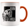 Outdoor Gift Men And Women - Born To Be Wild Coffee Mug - Orange - Custom Made Drinkware