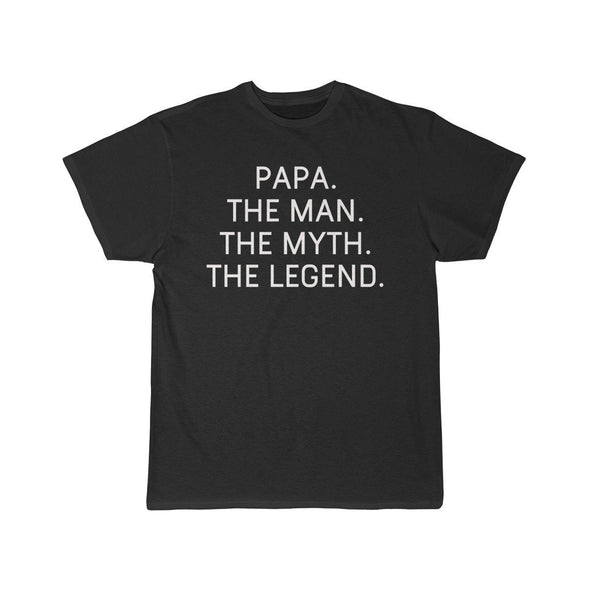 Papa Gift - The Man. The Myth. The Legend. T-Shirt $14.99 | Black / S T-Shirt