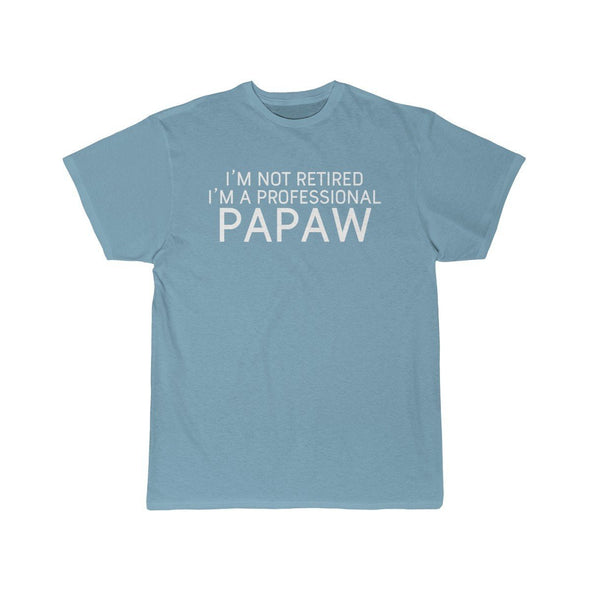 Im Not Retired Im A Professional Papaw T-Shirt $14.99 | Sky Blue / S T-Shirt