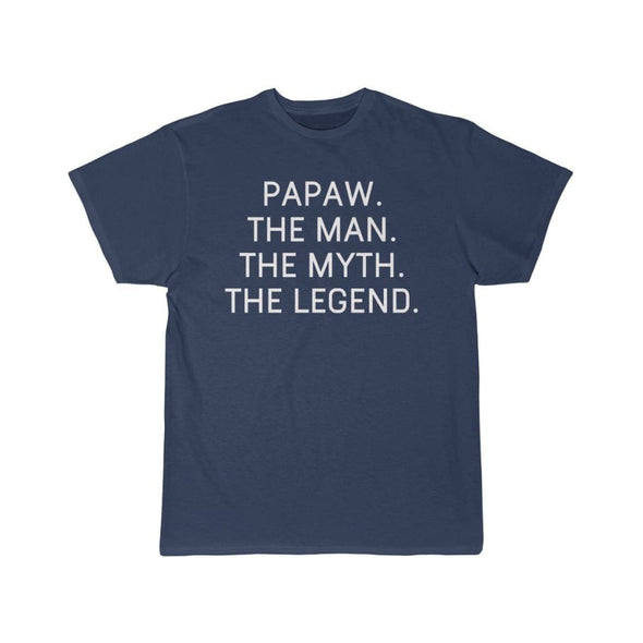 Papaw Gift - The Man. The Myth. The Legend. T-Shirt $14.99 | Athletic Navy / S T-Shirt