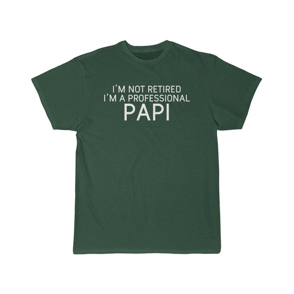 Im Not Retired Im A Professional Papi T-Shirt $14.99 | Forest / S T-Shirt