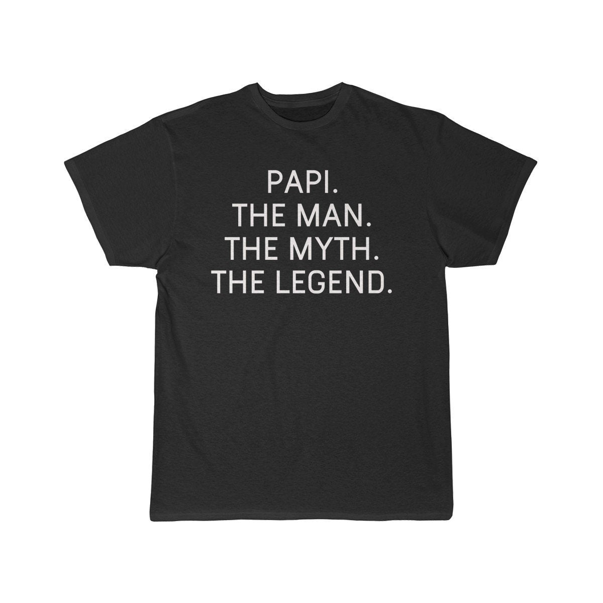 Papi Gift - The Man. The Myth. The Legend. T-Shirt $14.99 | Black / S T-Shirt