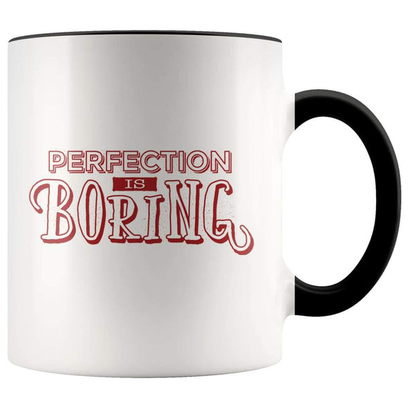 Perfection Is Boring Mug - New Job Gift Office Humor - Black - Custom Made Drinkware