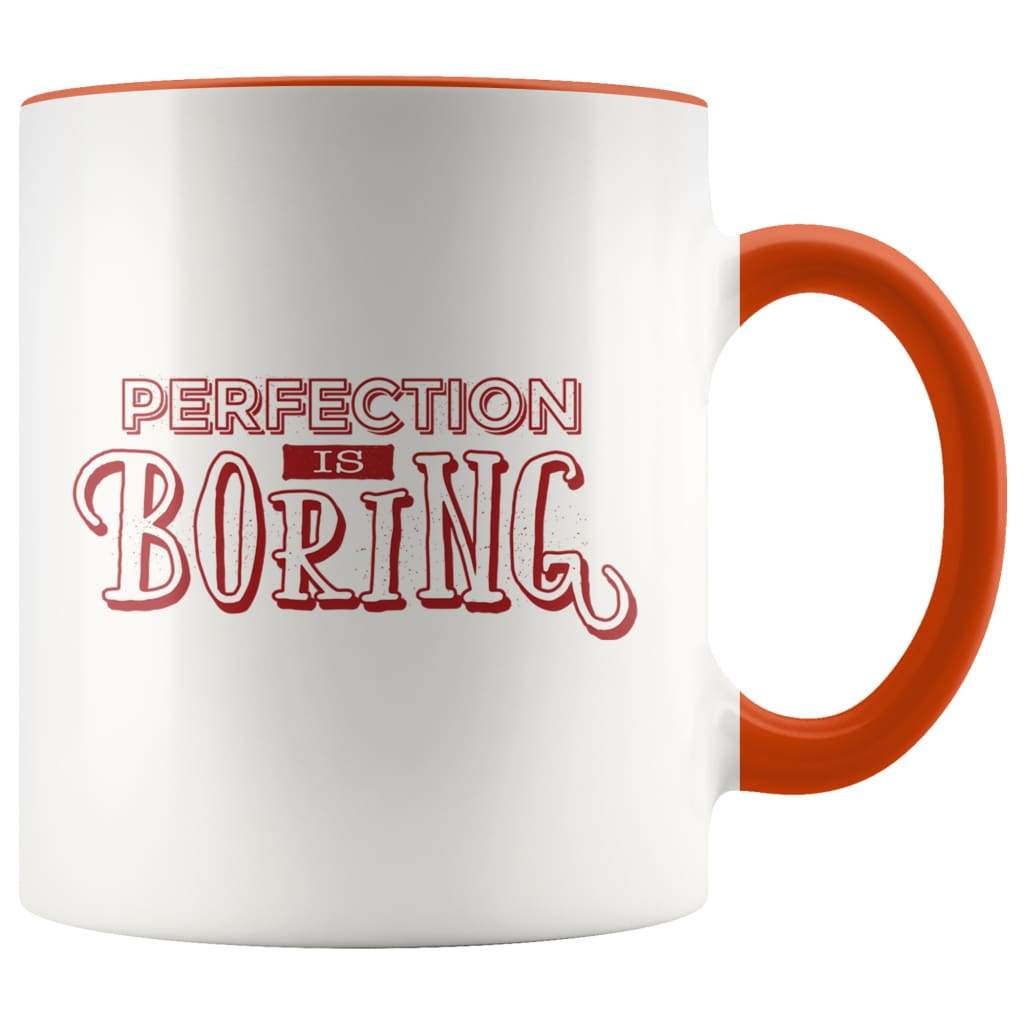Perfection Is Boring Mug - New Job Gift Office Humor - Orange - Custom Made Drinkware