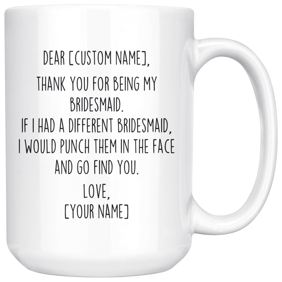 Personalized Bridesmaid Gifts | Custom Name Mug | Gifts for Bridesmaid | Thank You For Being My Bridesmaid Coffee Mug 11oz or 15oz $24.99 |