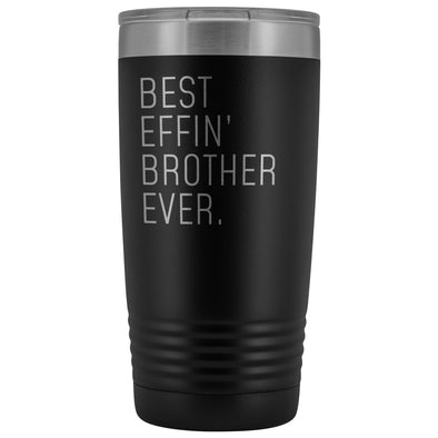Personalized Brother Gift: Best Effin Brother Ever. Insulated Tumbler 20oz $29.99 | Black Tumblers