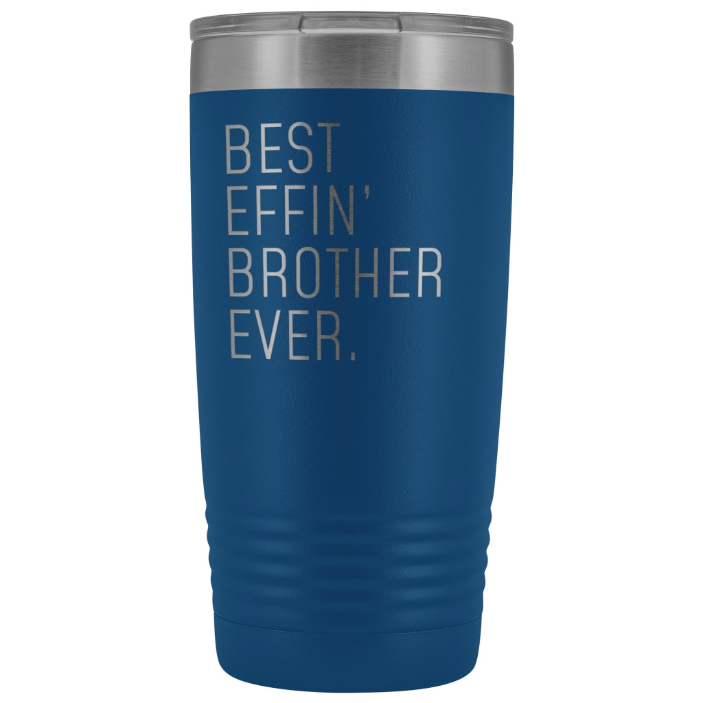 Personalized Brother Gift: Best Effin Brother Ever. Insulated Tumbler 20oz $29.99 | Blue Tumblers