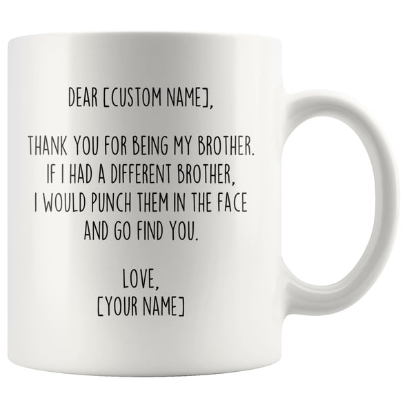 Personalized Brother Gifts | Custom Name Mug | Funny Gifts for Brother | Thank You For Being My Brother Coffee Mug 11oz or 15oz $19.99 |