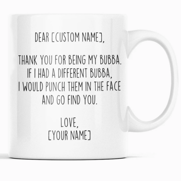 Personalized Bubba Gifts | Custom Name Mug | Funny Gifts for Bubba | Thank You For Being My Bubba Coffee Mug 11oz or 15oz $19.99 | 11oz Mug