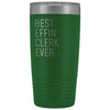 Personalized Clerk Gift: Best Effin Clerk Ever. Insulated Tumbler 20oz $29.99 | Green Tumblers