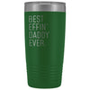 Personalized Daddy Gift: Best Effin Daddy Ever. Insulated Tumbler 20oz $29.99 | Green Tumblers