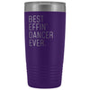 Personalized Dancing Gift: Best Effin Dancer Ever. Insulated Tumbler 20oz $29.99 | Purple Tumblers