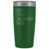Personalized Daughter Gift: Best Effin Daughter Ever. Insulated Tumbler 20oz $29.99 | Green Tumblers