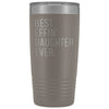 Personalized Daughter Gift: Best Effin Daughter Ever. Insulated Tumbler 20oz $29.99 | Pewter Tumblers