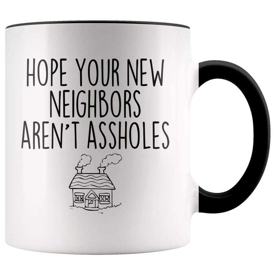 Personalized Funny Housewarming Gift Hope Your New Neighbors Aren't Assholes Mug