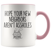 Personalized Funny Housewarming Gift Hope Your New Neighbors Arent Assholes Mug $19.99 | Pink Drinkware