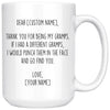 Personalized Gramps Gifts | Custom Name Mug | Funny Gifts for Gramps | Thank You For Being My Gramps Coffee Mug 11oz or 15oz $24.99 | 15oz